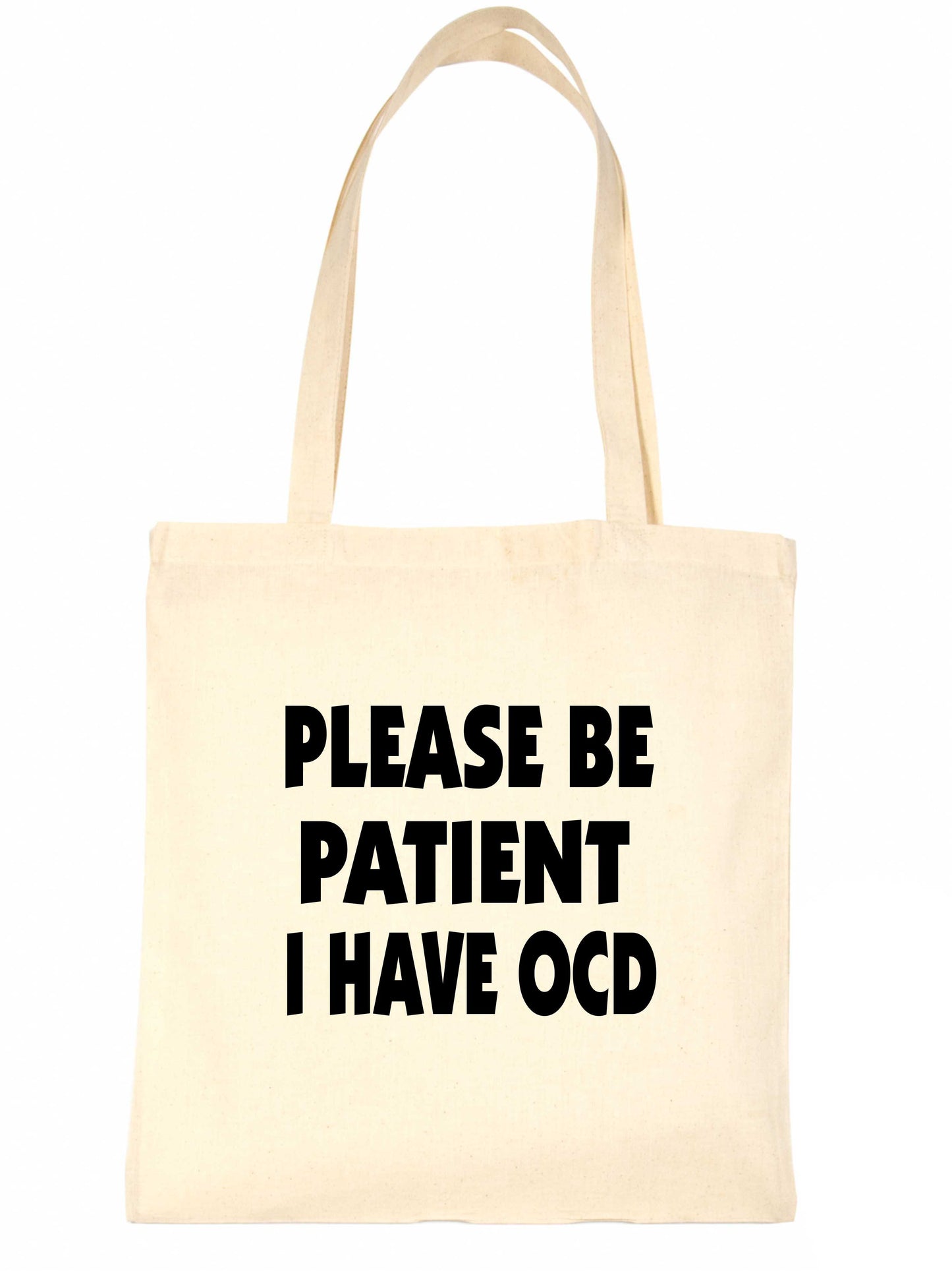Be Patient I Have OCD Tote Bag Mental Health Awareness Ladies Shopper