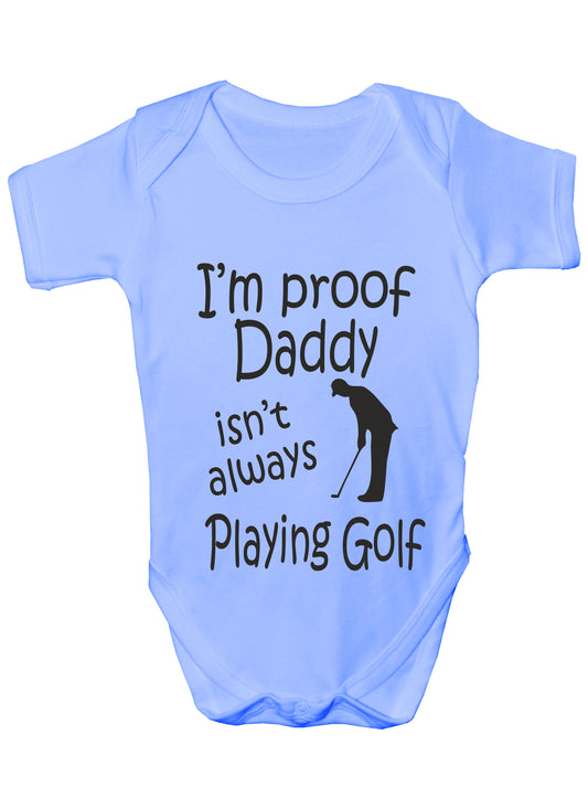 Proof Daddy Isn't Always Playing Golf Funny Babygrow Vest Baby Romper Bodysuit