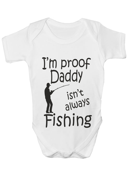 Proof Daddy Isn't Always Fishing Funny Babygrow Vest Baby Romper Bodysuit