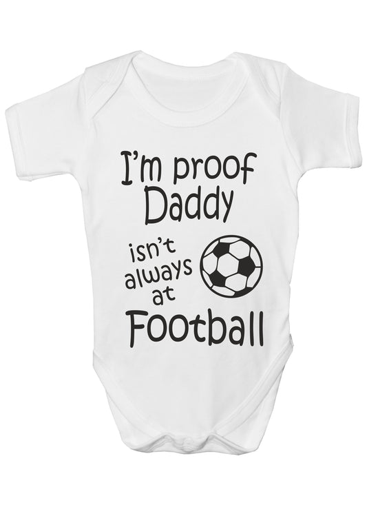 Proof Daddy Isn't Always At Football Funny Babygrow Vest Baby Romper Bodysuit
