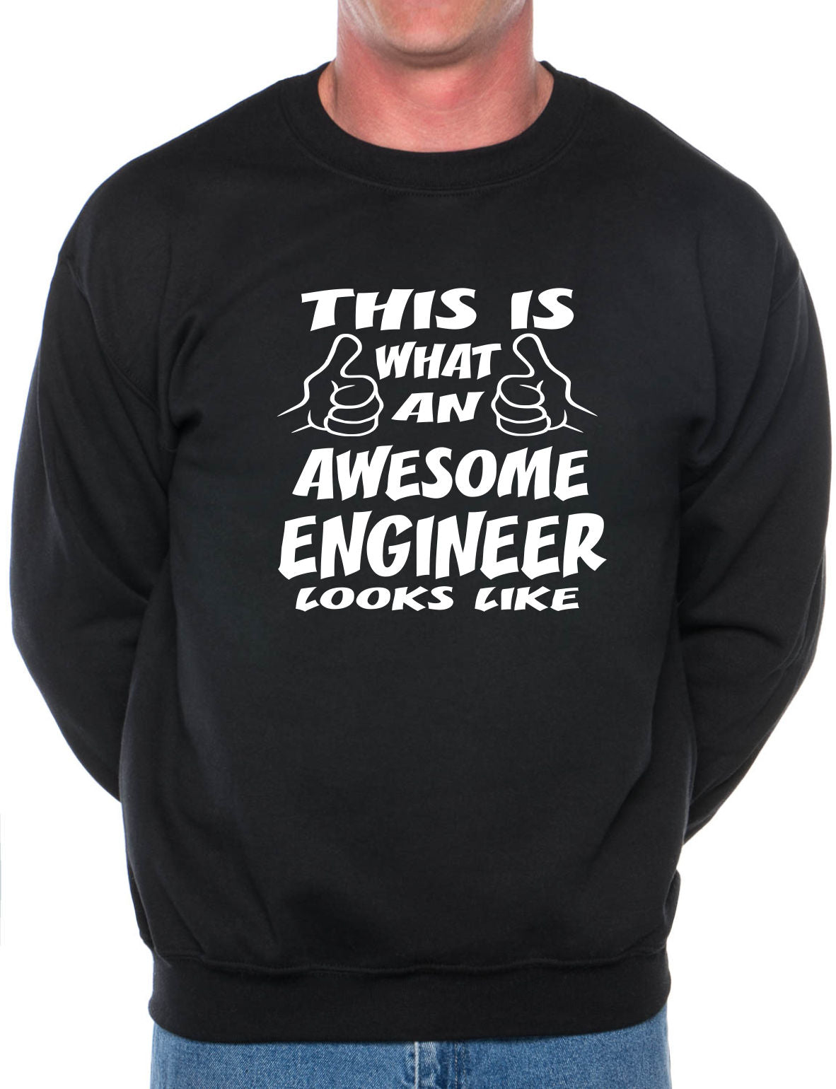This Is What An Awesome Engineer Looks Like Sweatshirt