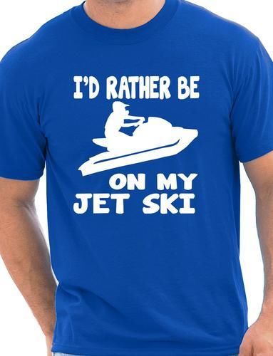 I'd Rather Be On My Jet Ski T-Shirt