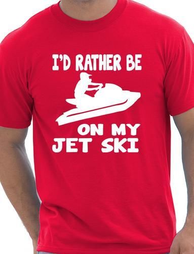I'd Rather Be On My Jet Ski T-Shirt