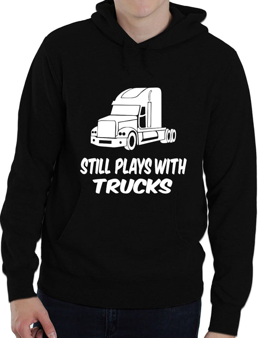 Still Plays With Trucks Funny Truckers Unisex Hoodie Size
