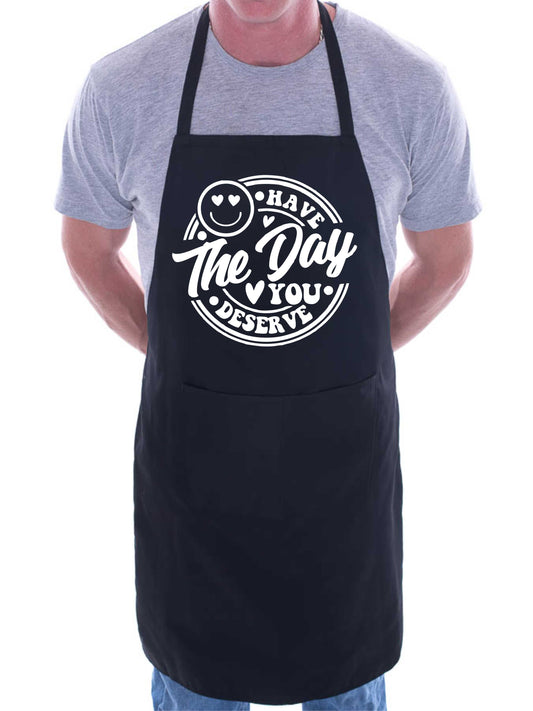 Have The Day You Deserve Apron Funny Mental Health Birthday Gift Cooking Baking