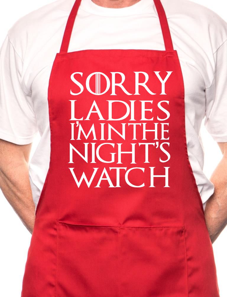 Sorry Ladies Nightwatchman Games Thrones Cooking Funny Novelty Apron