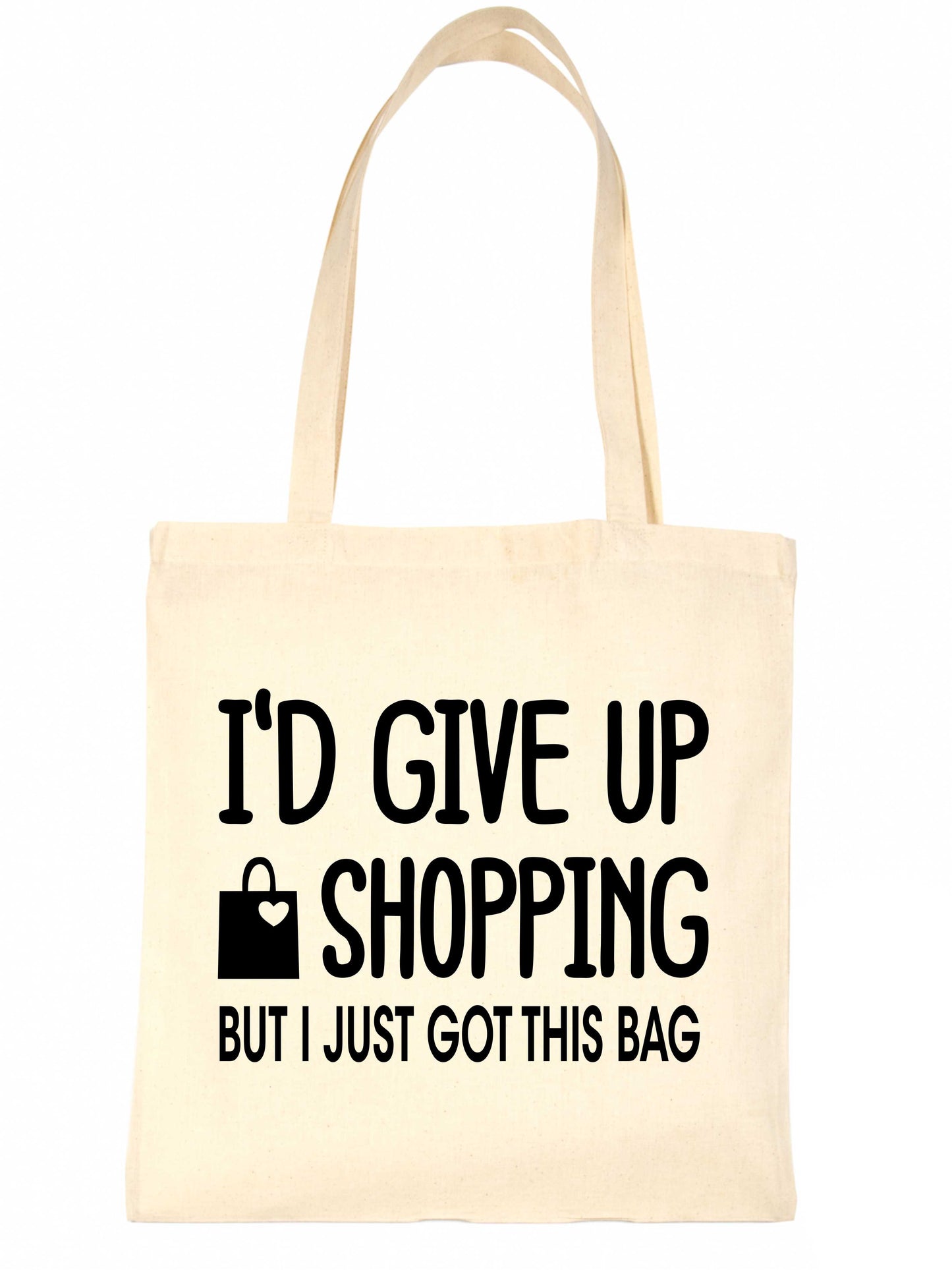I'd Give Up Shopping But Only Just Got This Bag Reusable Shopping Tote Bag