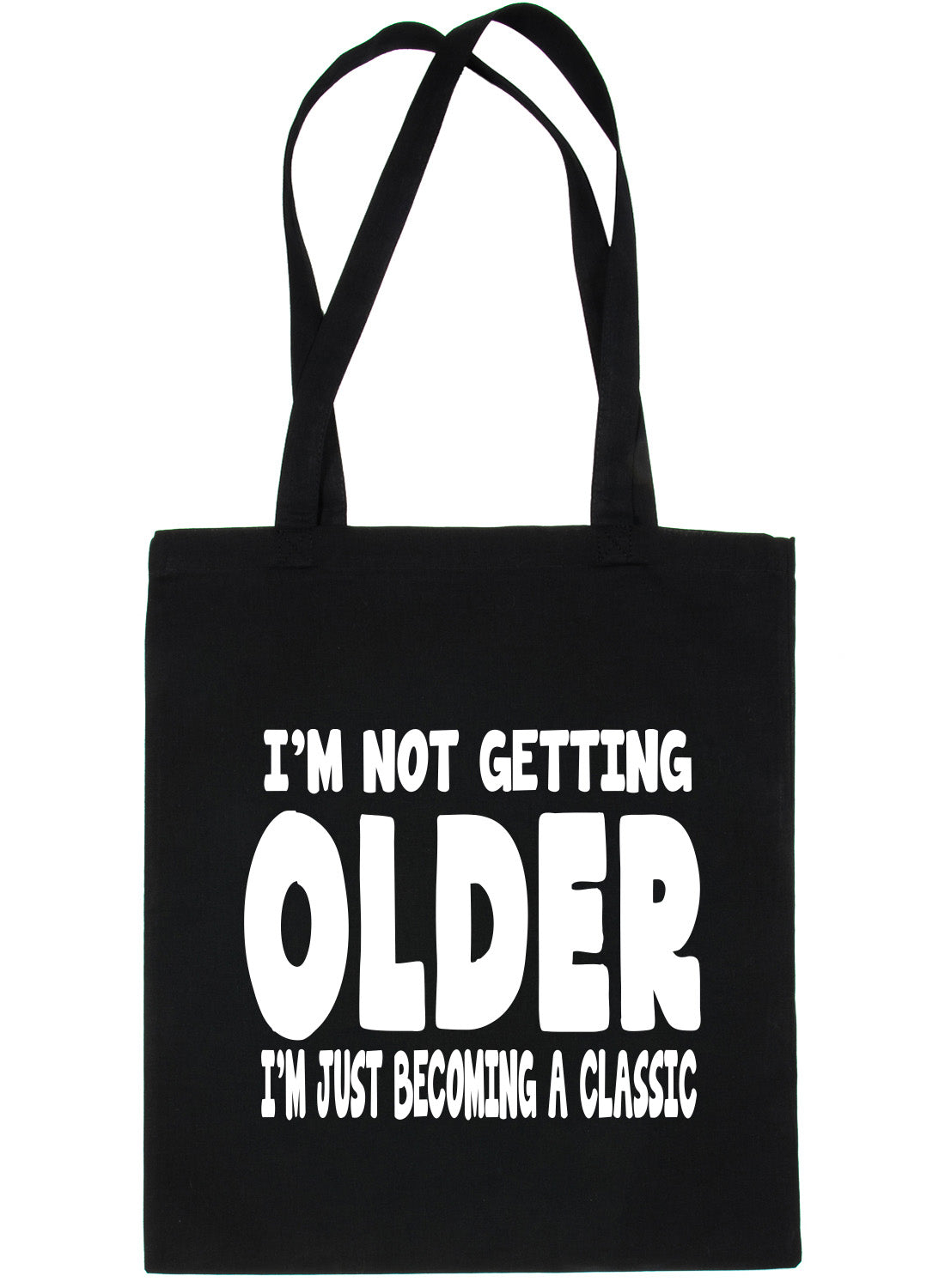 I'm Not Getting Older Birthday Shopping Tote Bag Ladies Gift