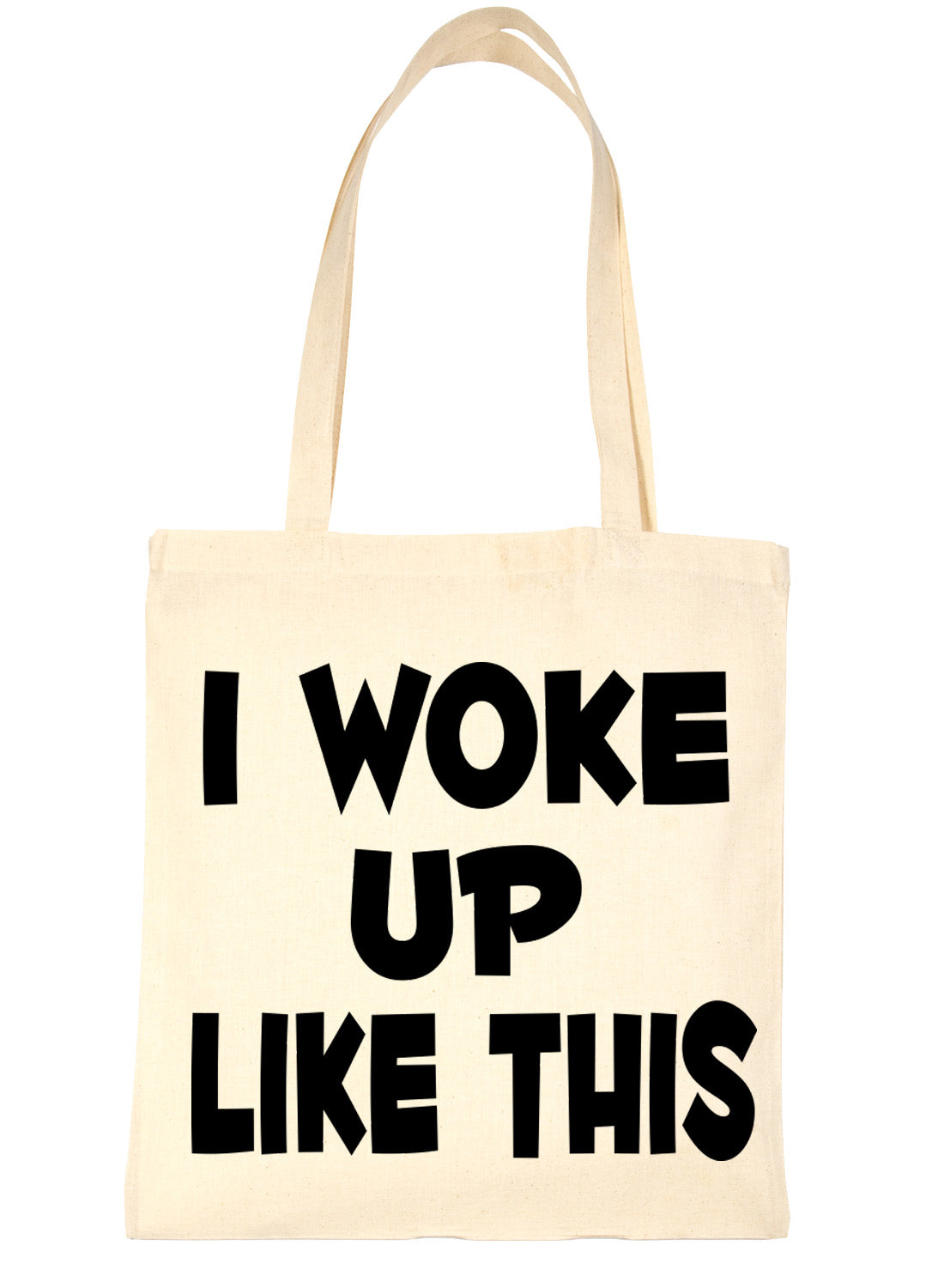 I Woke Up Like This Funny Slogan Shopping Tote Bag For Life Ladies Gift