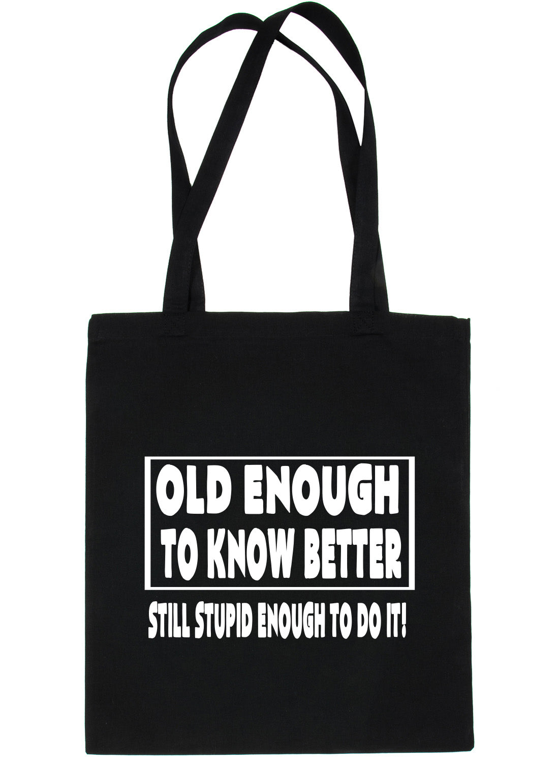 Old Enough To Know Better Birthday Shopping Tote Bag For Life Ladies Gift