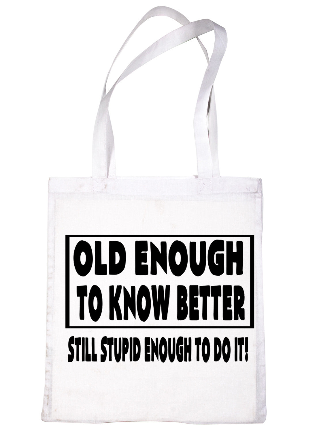 Old Enough To Know Better Birthday Shopping Tote Bag For Life Ladies Gift