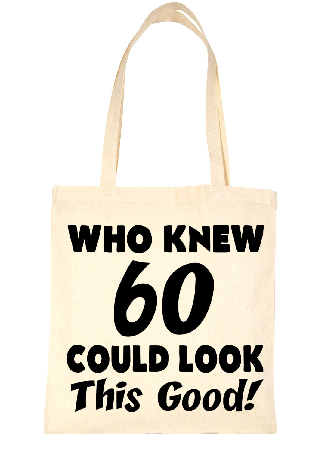 Who New 60 Could Look This Good Shopping Tote Bag For Life