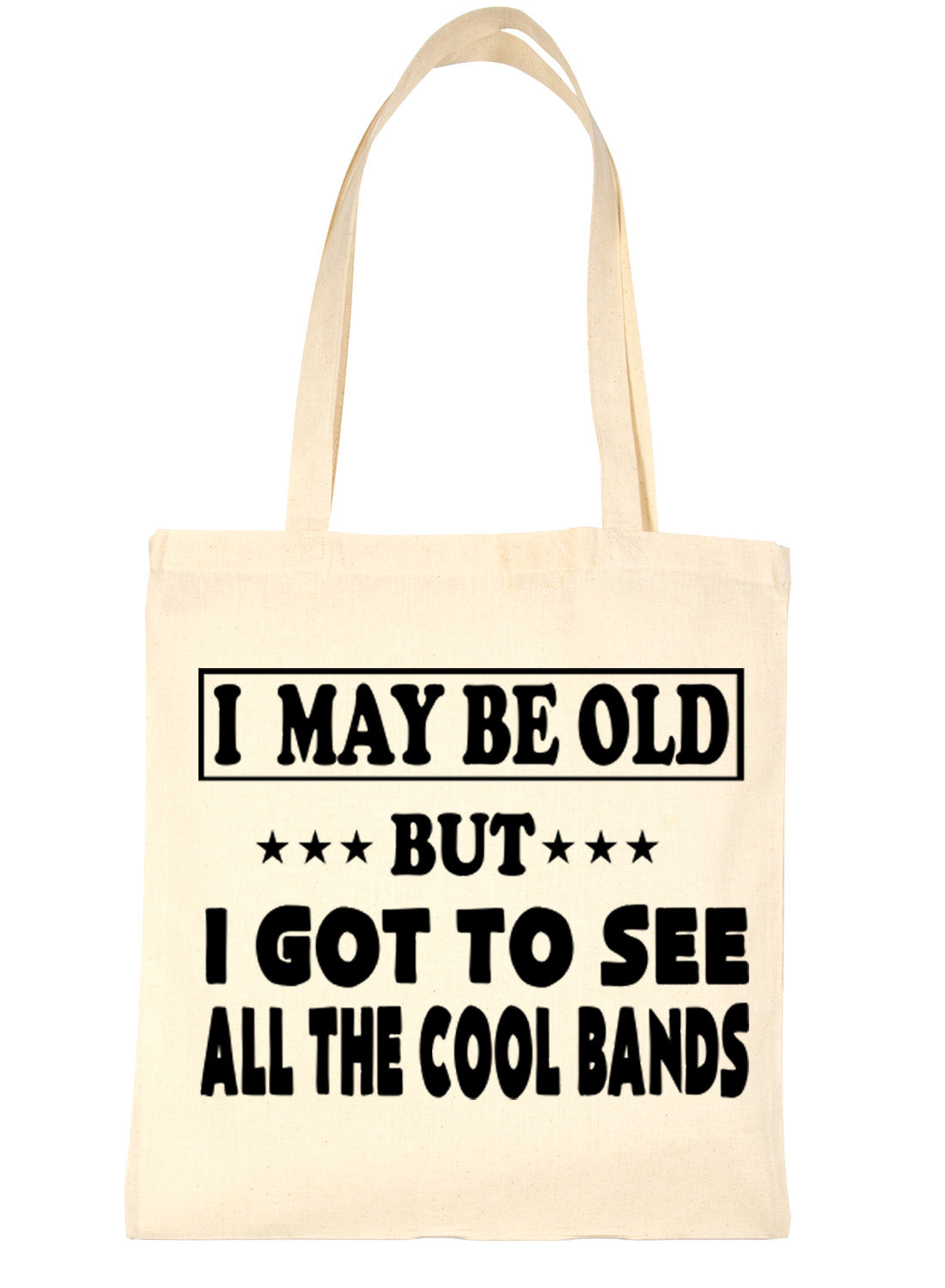I May Be Old Seen All Cool Bands Tote Bag For Life
