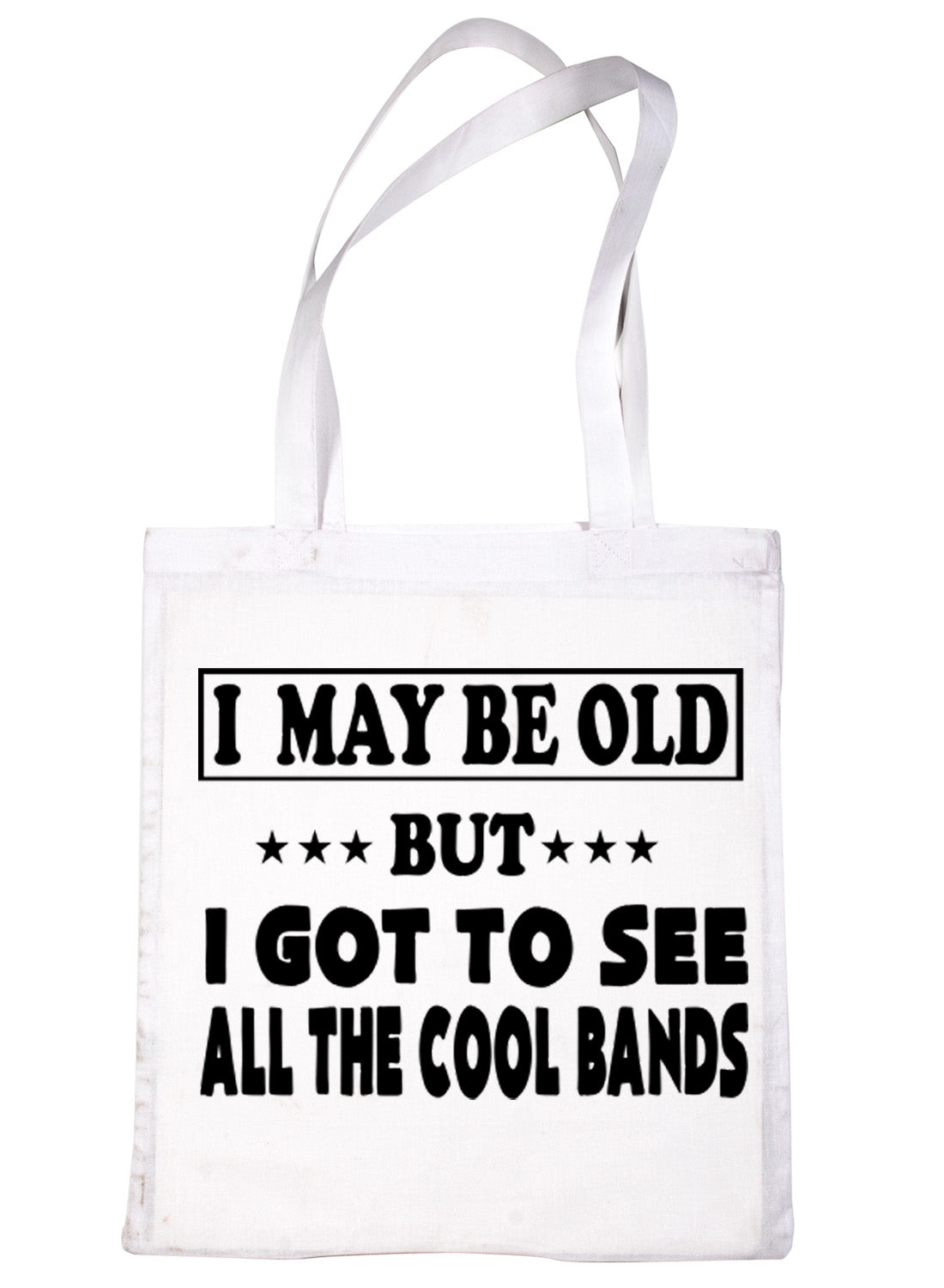I May Be Old Seen All Cool Bands Tote Bag For Life