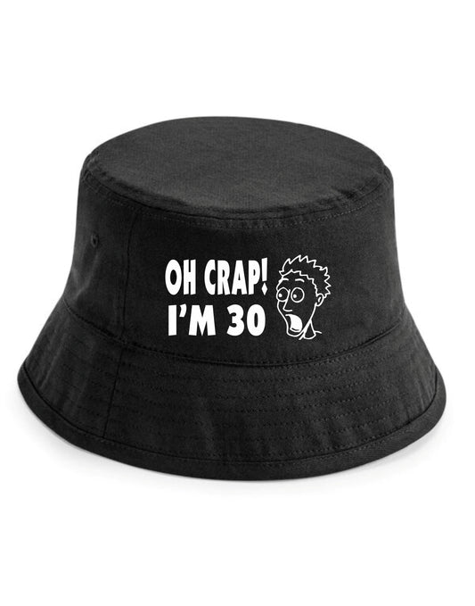 Oh Crap I'm 30 Bucket Hat Funny 30th Birthday Gift for Men