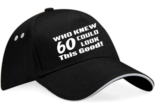 Who Knew 60 Look This Good Baseball Cap 60th Birthday Gift For Men & Women