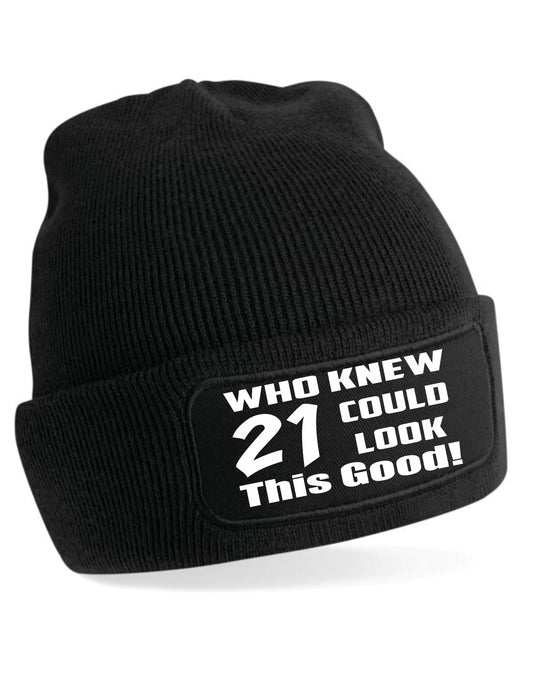 Who Knew 21 Could Look This Good Beanie Hat 21st Birthday Gift For Men & Ladies