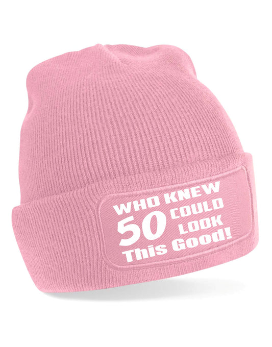 Who Knew 50 Could Look This Good Beanie Hat 50th Birthday Gift For Men & Ladies