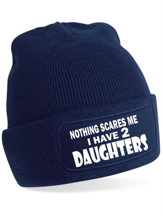 Nothing Scares Me Have 2 Daughters Beanie Hat  Birthday Gift For Men & Ladies