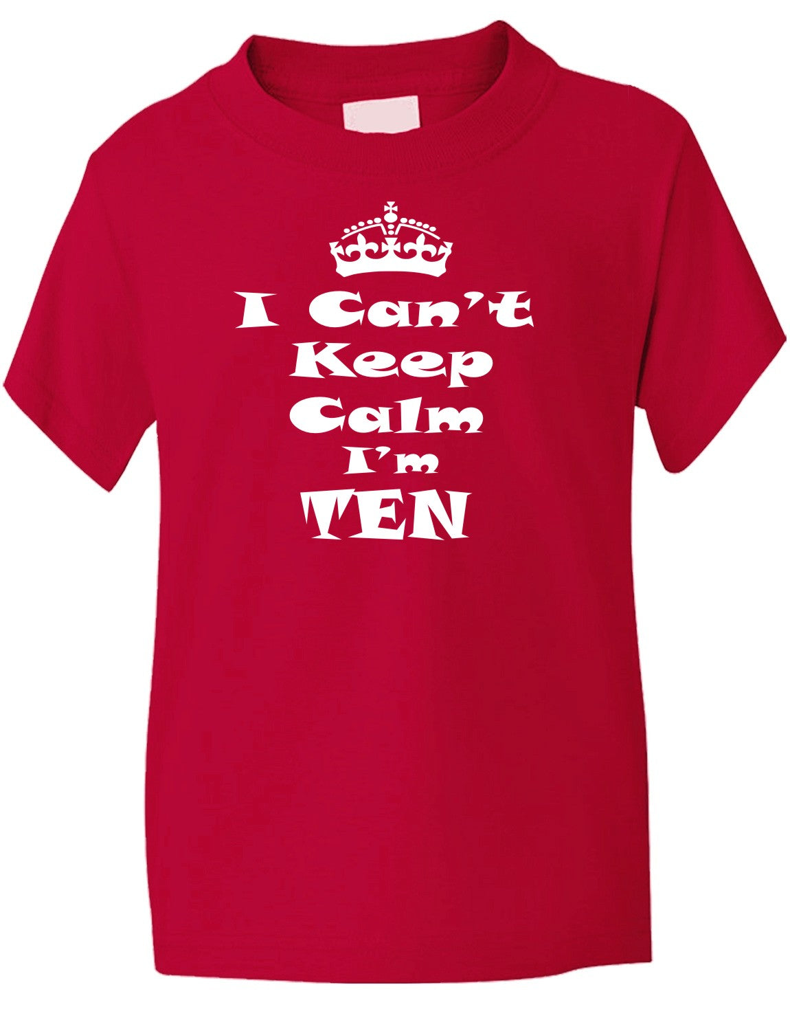 Keep Calm I'm Ten Kids T-Shirt