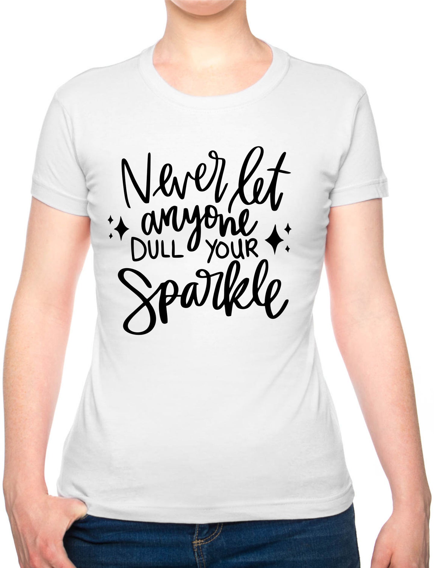 Never Let Anyone Dull Sparkle Mental Health Self Love Womens T-Shirt Funny Tee Ladies