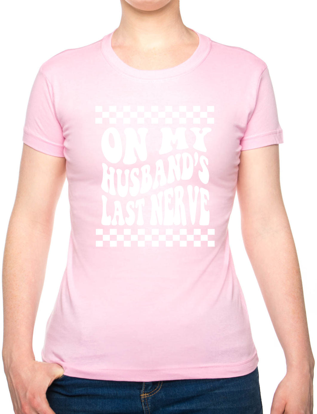 On My Husbands Last Nerve Womens T-Shirt Funny Tee Ladies
