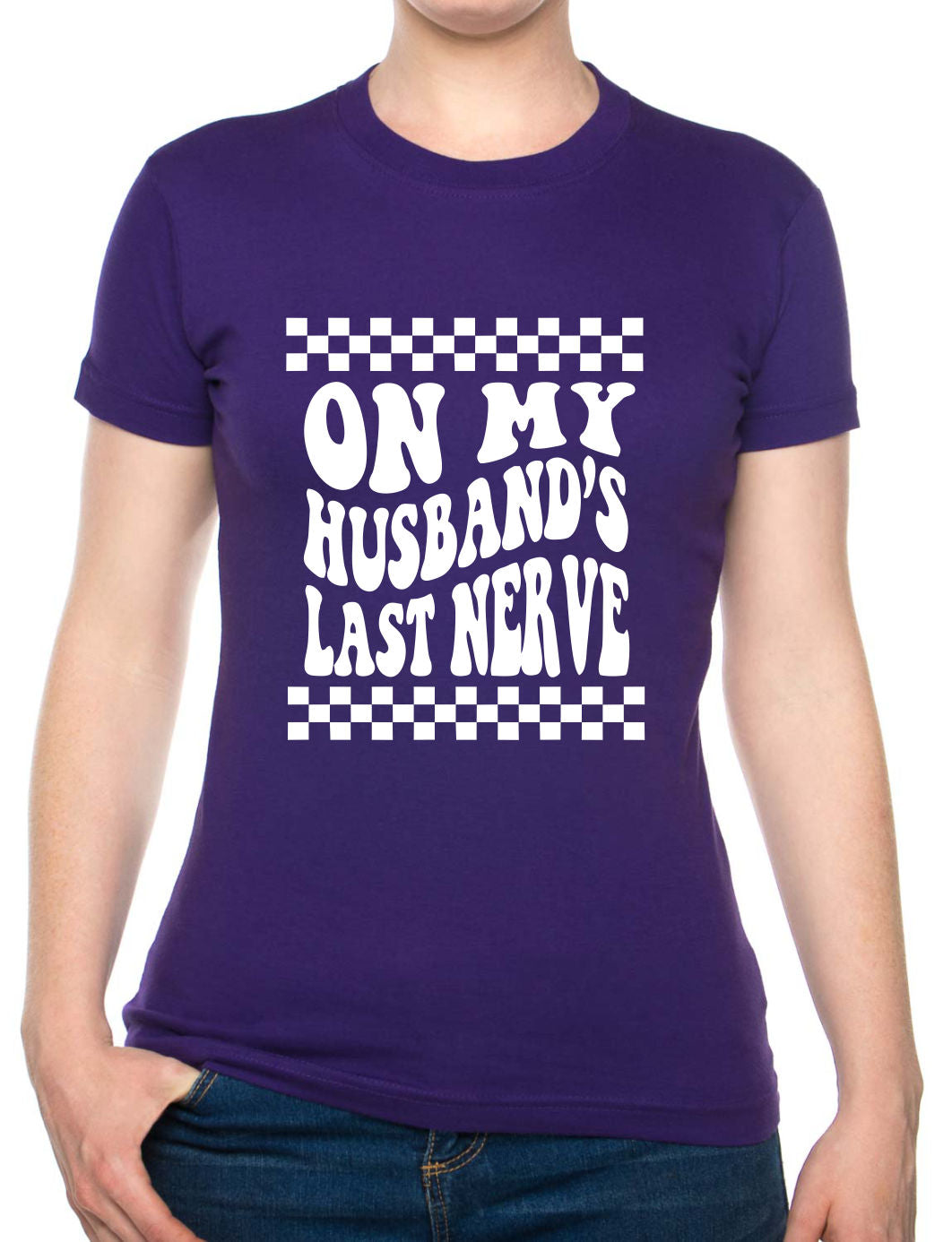 On My Husbands Last Nerve Womens T-Shirt Funny Tee Ladies