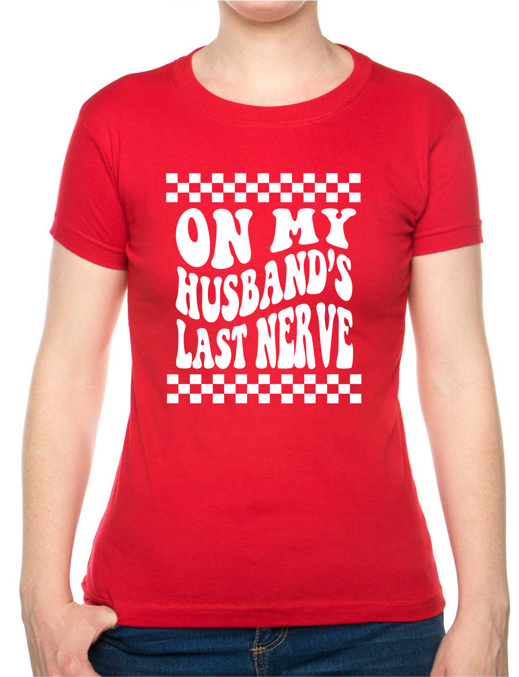 On My Husbands Last Nerve Womens T-Shirt Funny Tee Ladies