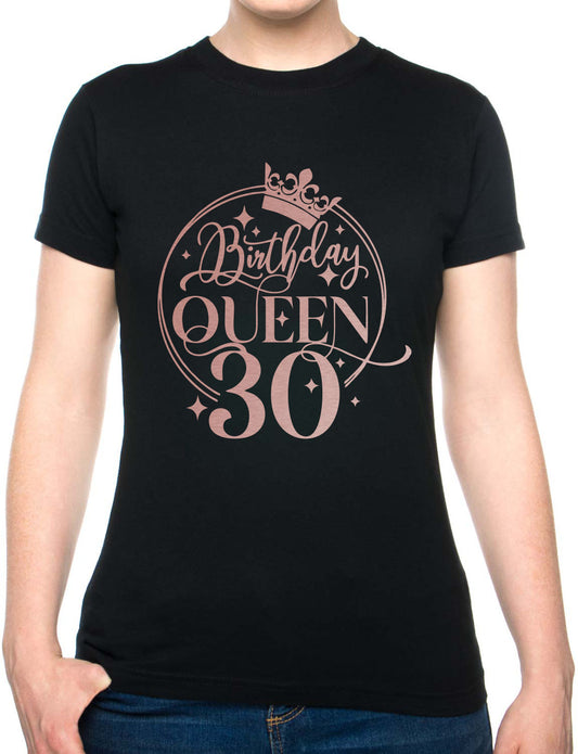 Birthday Queen 30 Ladies Fit T-Shirt 30th Birthday Gift Womens Tee In Rose Gold