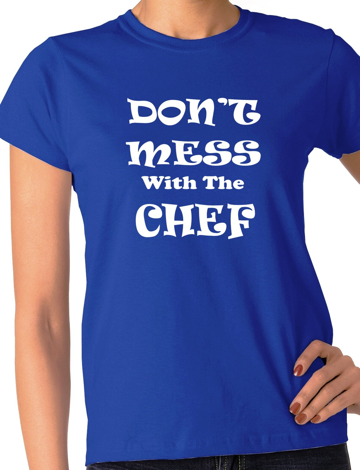 Don't Mess With The Chef Ladies T-shirt