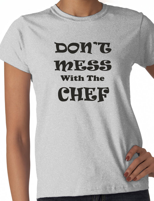 Don't Mess With The Chef Ladies T-shirt