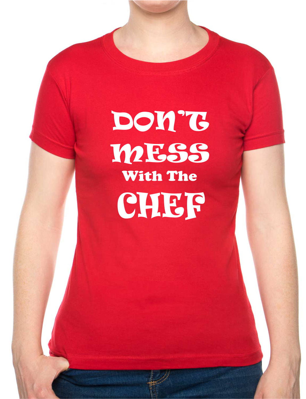Don't Mess With The Chef Ladies T-shirt