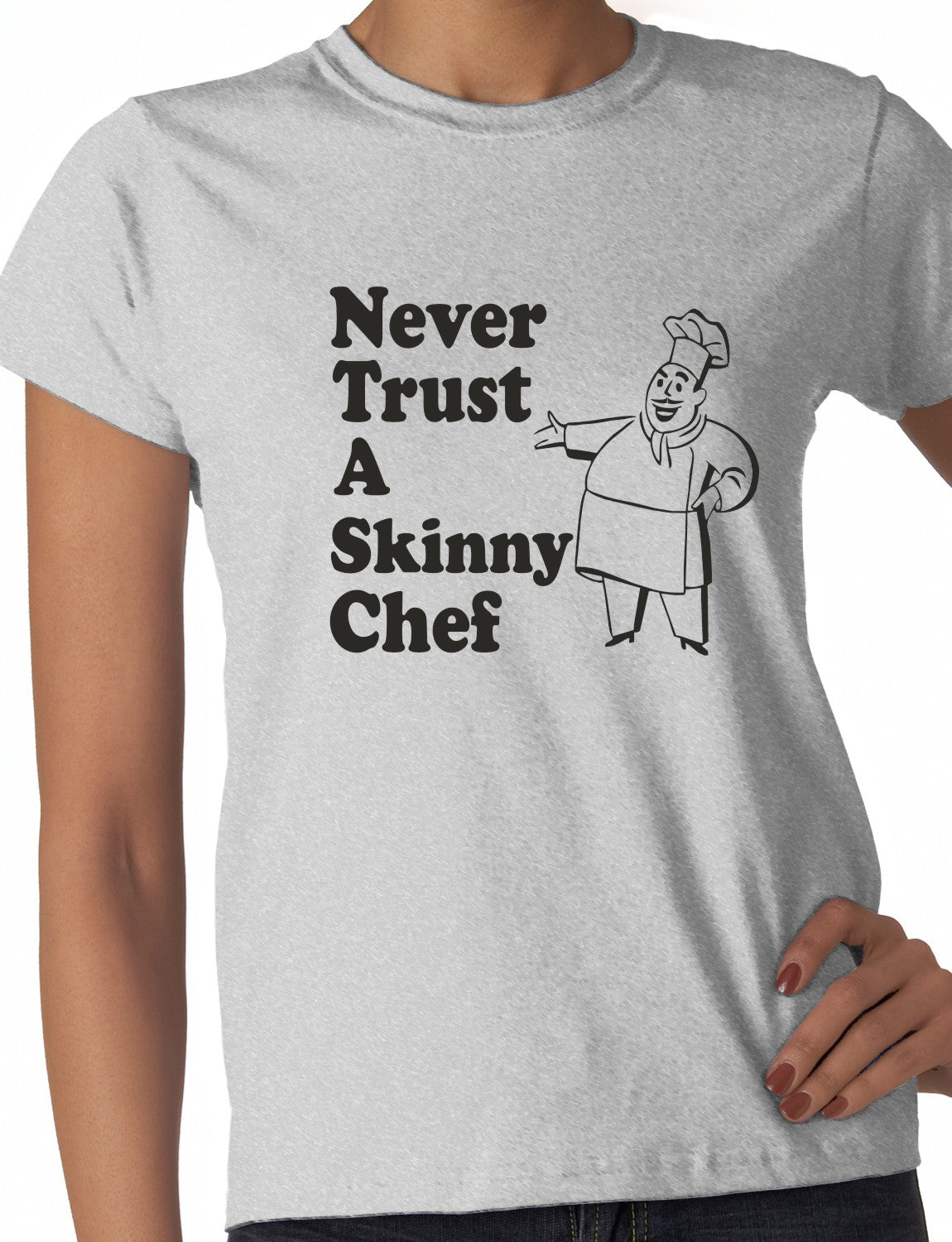 Never Trust A Skinny Chef Ladies T-shirt