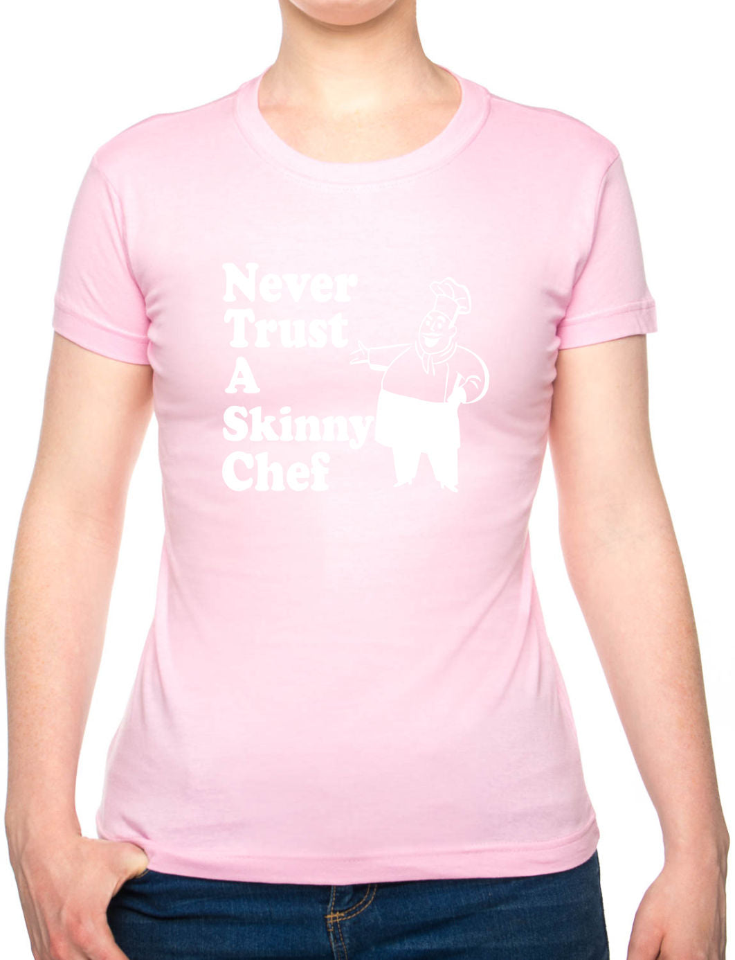 Never Trust A Skinny Chef Ladies T-shirt