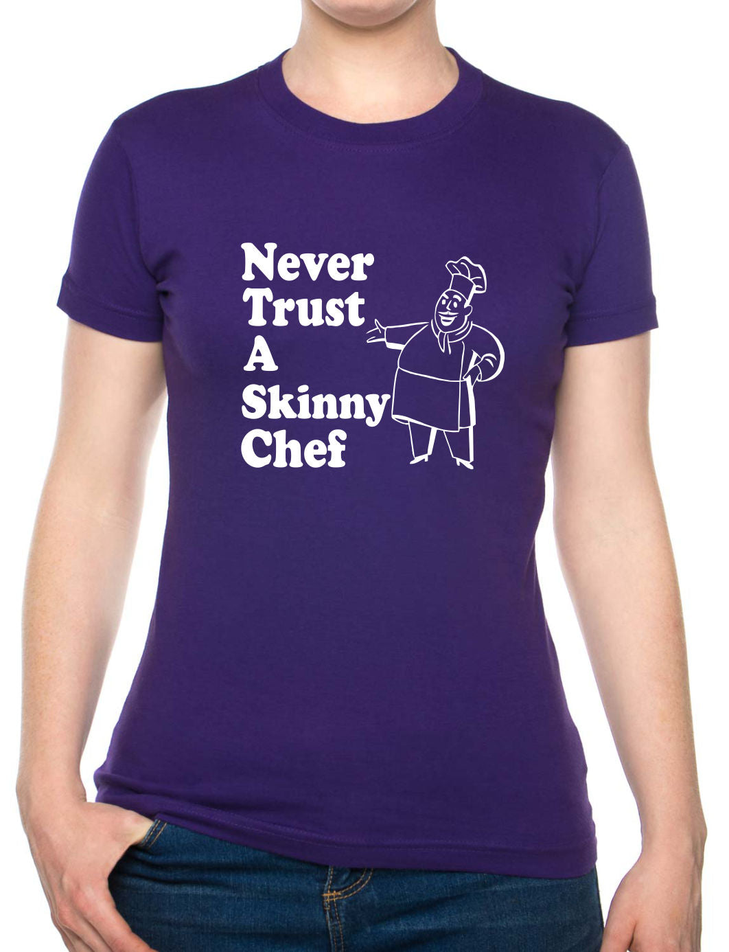 Never Trust A Skinny Chef Ladies T-shirt