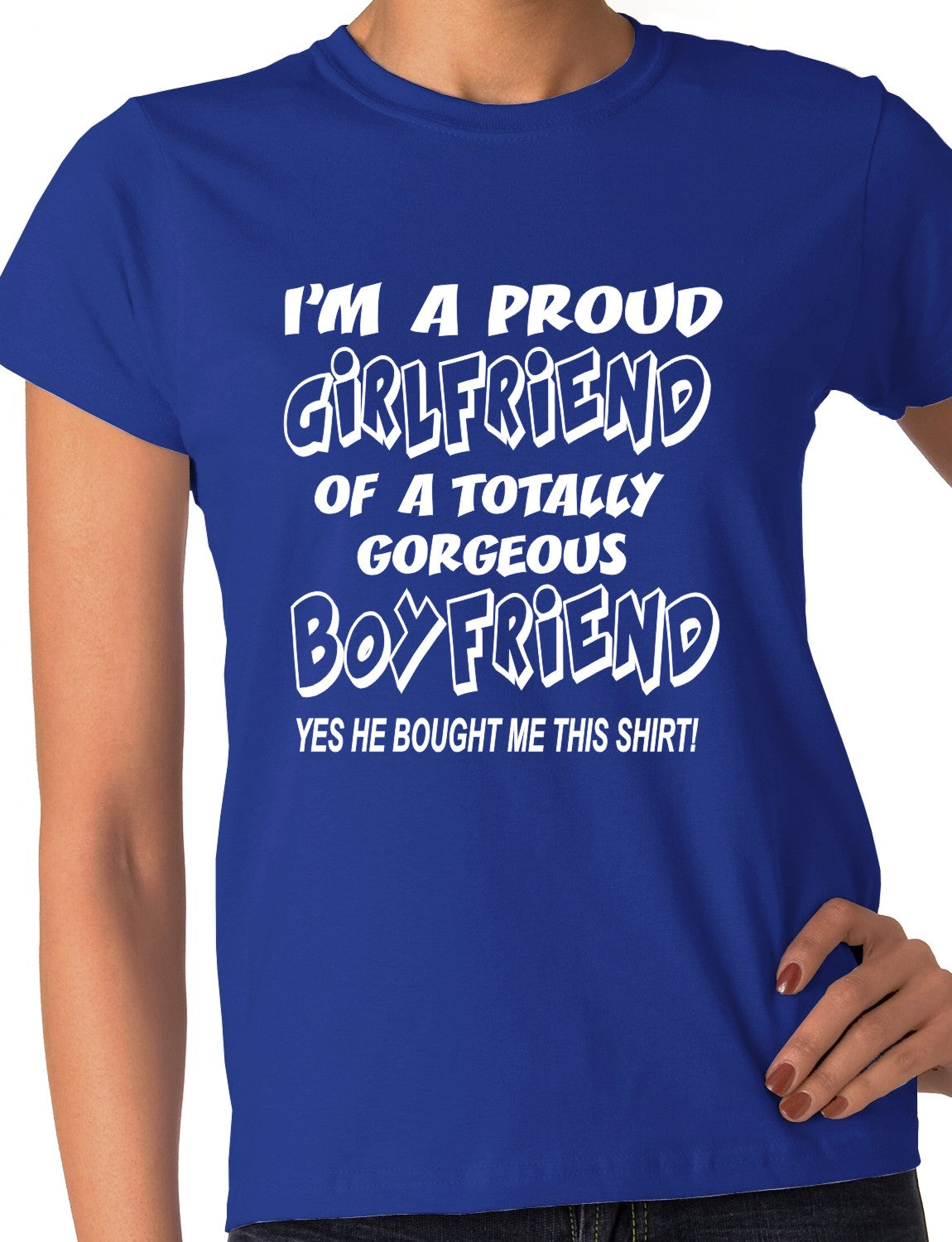 I'm A Proud Girlfriend Of Gorgeous Boyfriend Ladies T-shirt