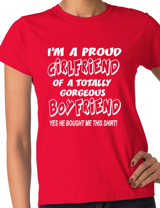 I'm A Proud Girlfriend Of Gorgeous Boyfriend Ladies T-shirt