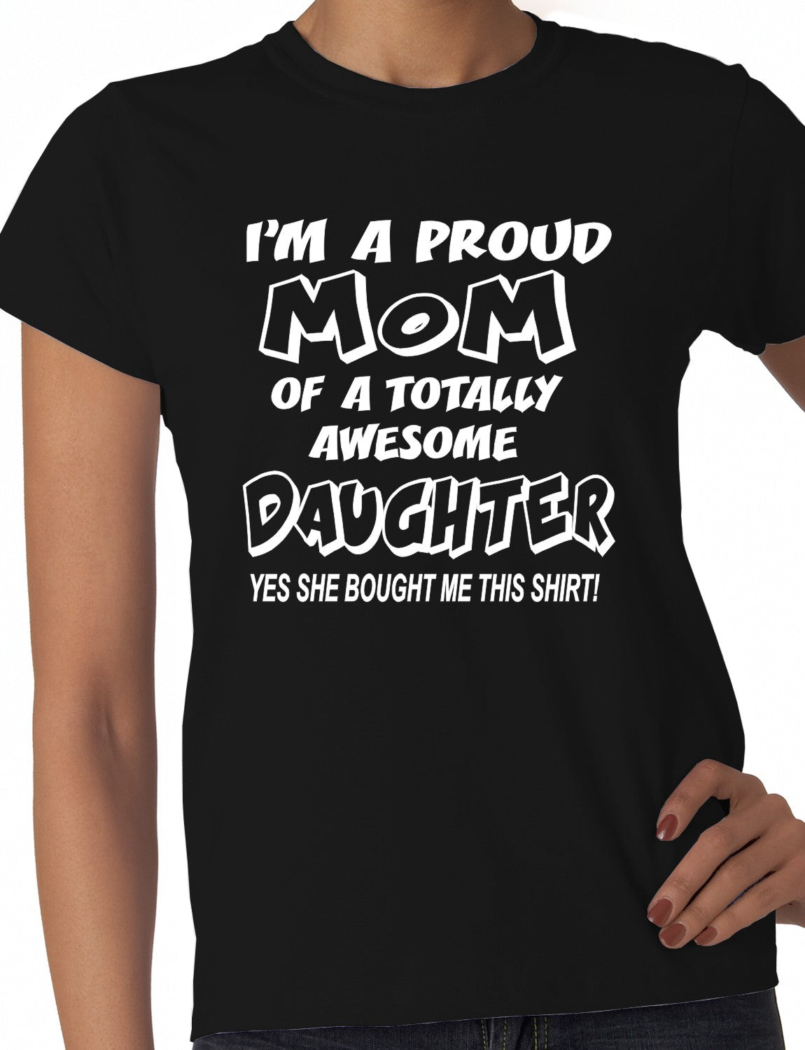 I'm A Proud Mom Of An Awesome Daughter Ladies T-shirt