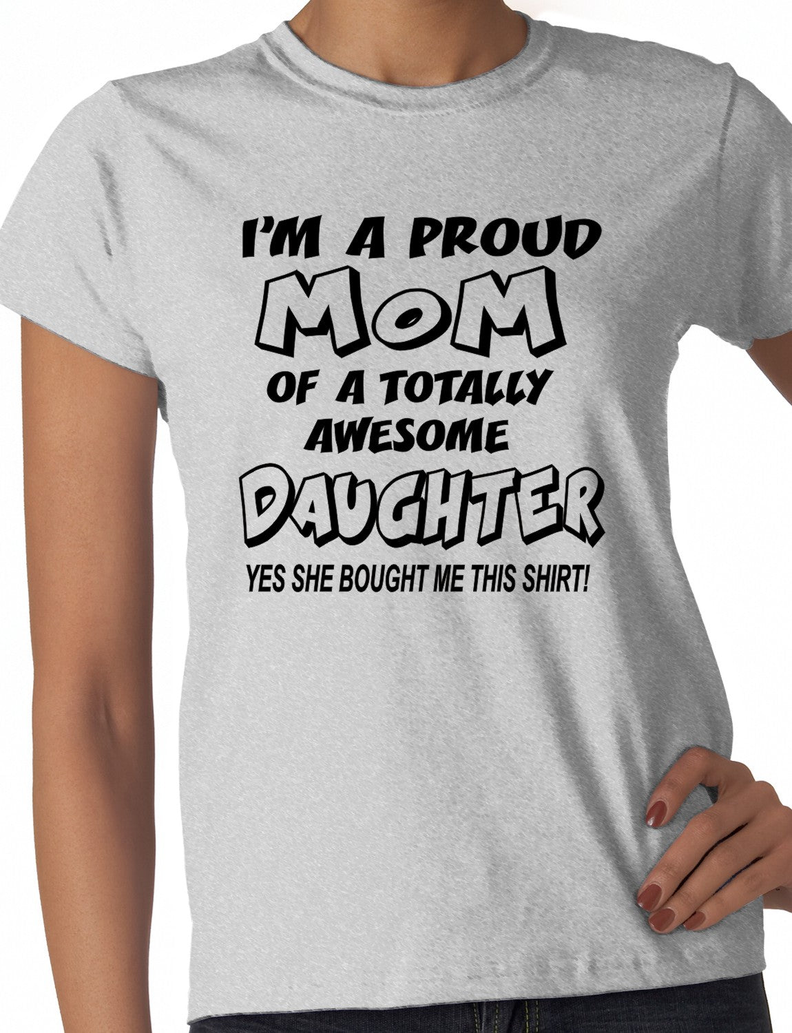 I'm A Proud Mom Of An Awesome Daughter Ladies T-shirt