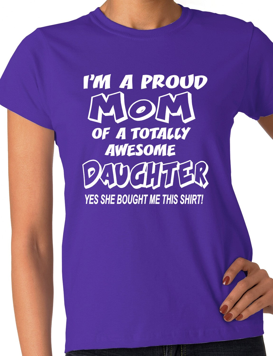 I'm A Proud Mom Of An Awesome Daughter Ladies T-shirt