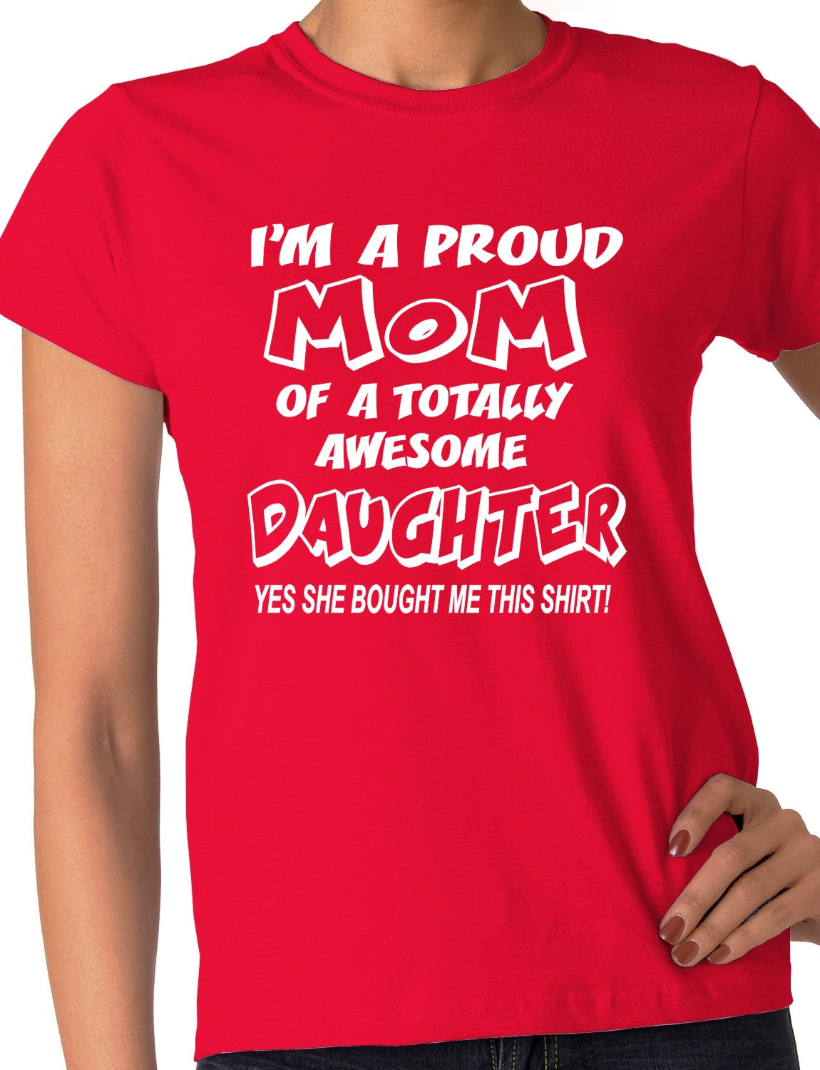 I'm A Proud Mom Of An Awesome Daughter Ladies T-shirt