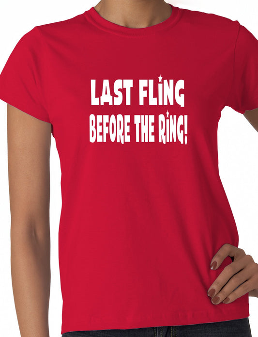Last Fling Before the Ring Ladies T-Shirt