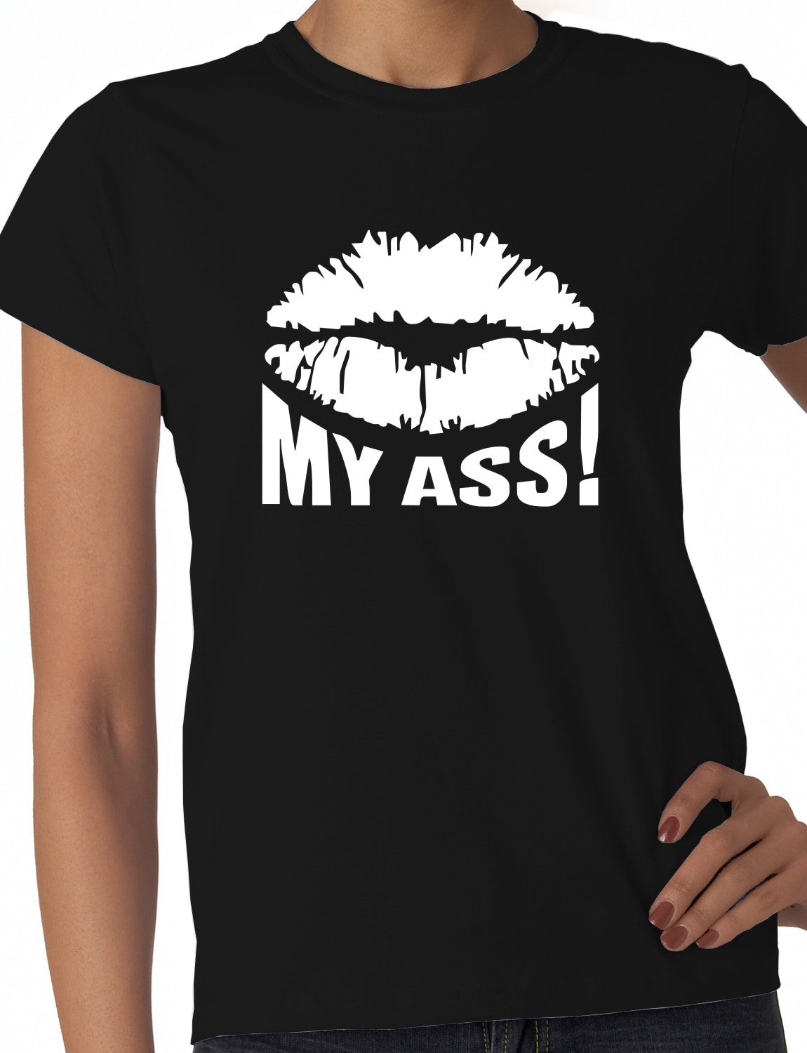 Kiss My Ass Ladies T Shirt