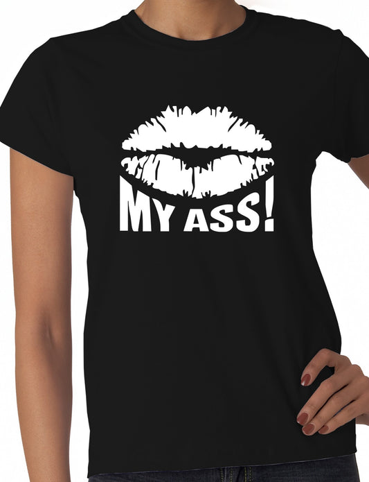 Kiss My Ass Ladies T Shirt