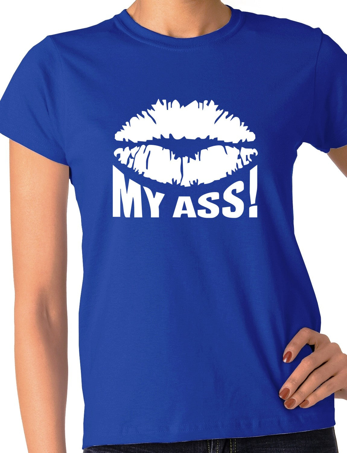 Kiss My Ass Ladies T Shirt
