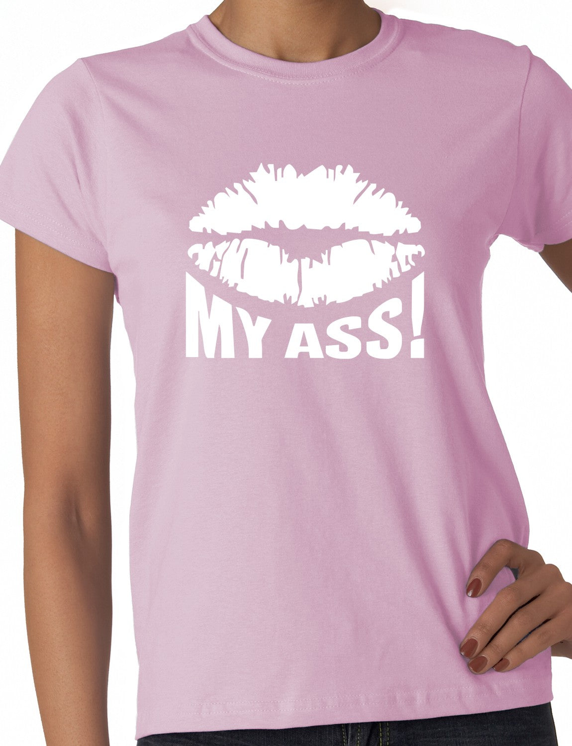 Kiss My Ass Ladies T Shirt