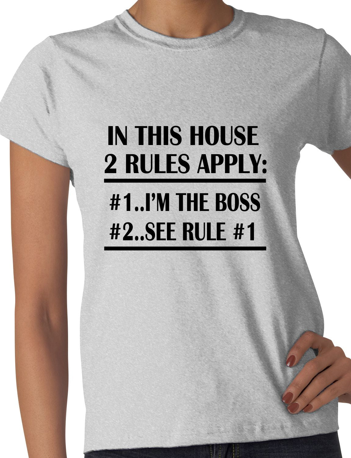 In This House I'm The Boss Ladies T Shirt