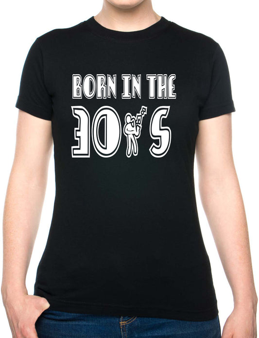 Born In The 30's Thirties Birthday Funny Ladies T Shirt