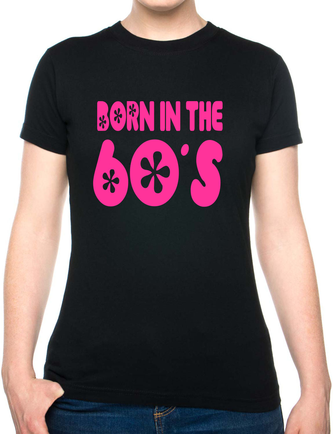 Born In The 60's Sixties Birthday Funny Ladies T Shirt
