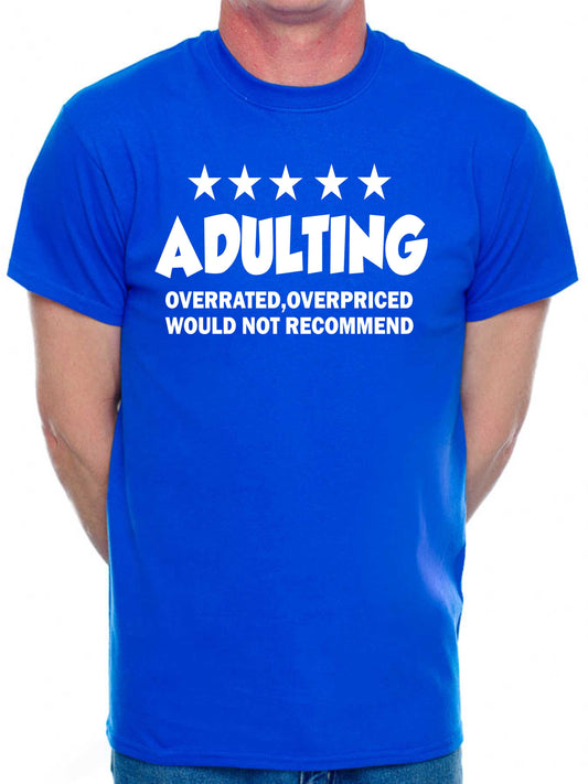 Adulting Is Over Rated T-Shirt Funny Slogan Birthday Men Man's Tee